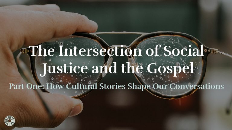 The Intersection of Social Justice and the Gospel