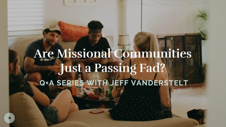 Are Missional Communities Just a Passing Fad?